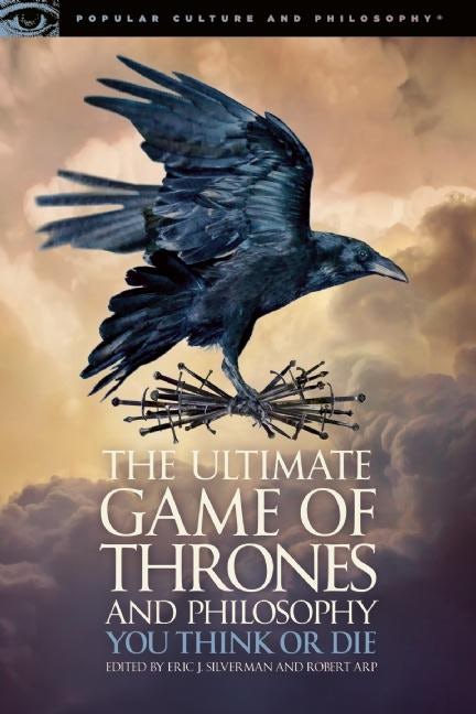 Book cover image for The Ultimate Game of Thrones and Philosophy ISBN: 9780812699500